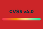 CVSS 4.0: как новая система классификации уязвимостей влияет на управление ими